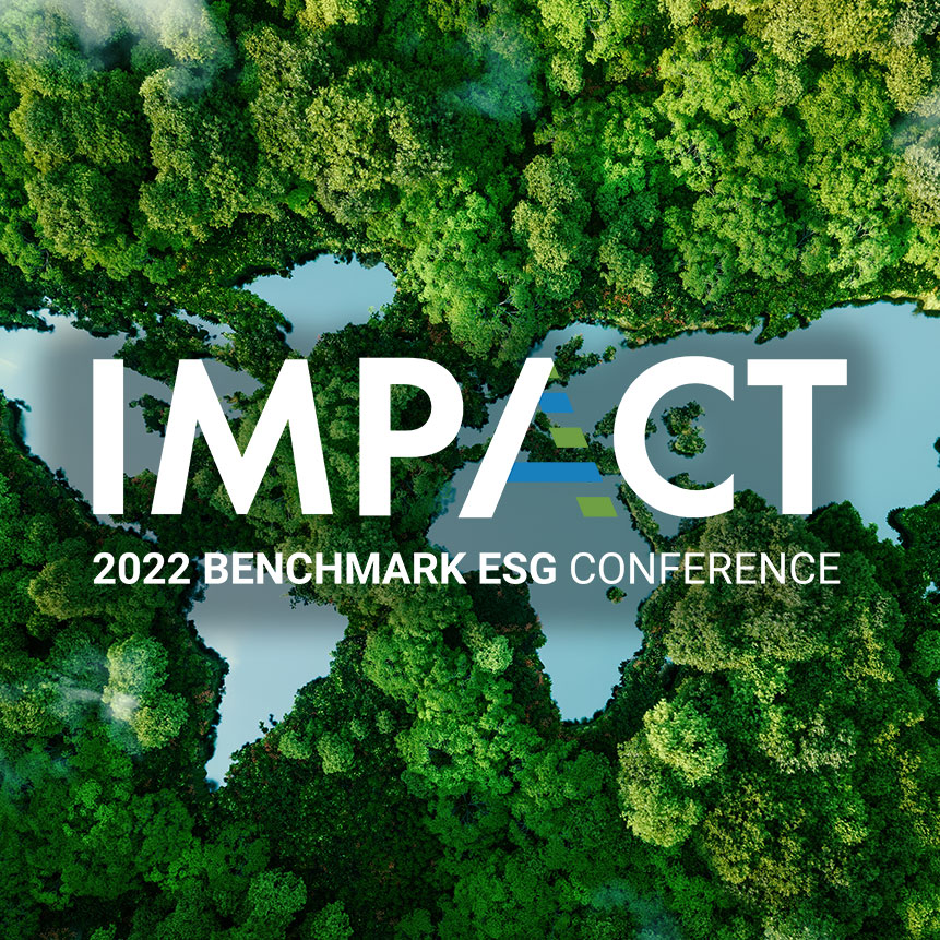 Experts Discuss Changing ESG Disclosure Landscape, Share ESG Management and Reporting Best Practices, and Demonstrate Relevance of Digital Solutions at 2022 Benchmark ESG Conference