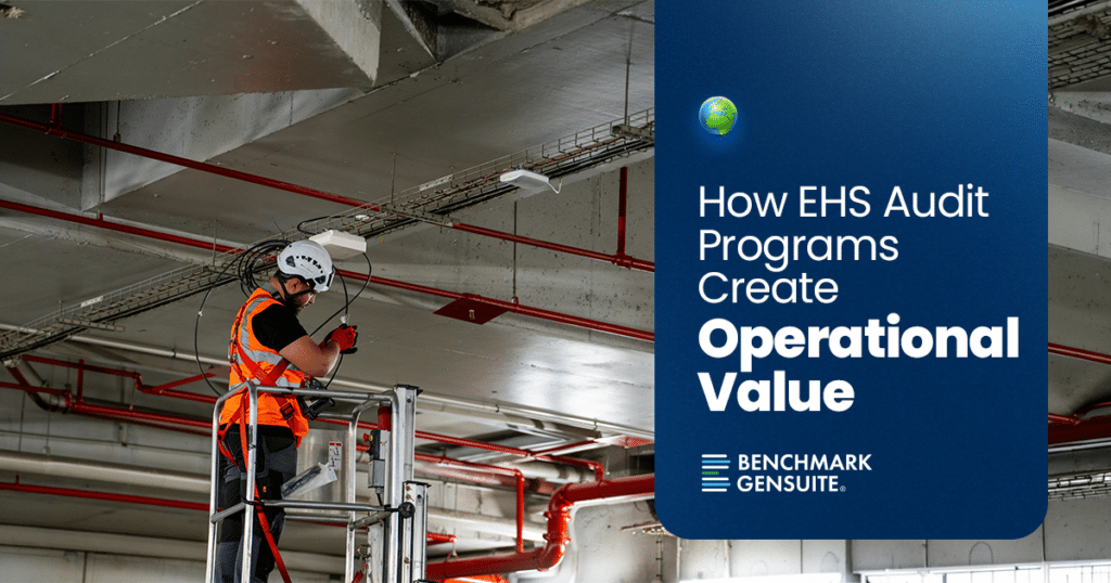 Worker wearing a hard hat and high-visibility vest conducting an industrial inspection, with text reading “How EHS Audit Programs Create Operational Value” by Benchmark Gensuite.