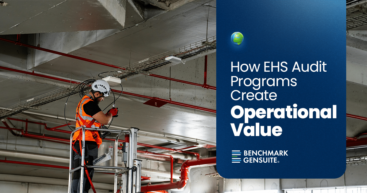 Worker wearing a hard hat and high-visibility vest conducting an industrial inspection, with text reading “How EHS Audit Programs Create Operational Value” by Benchmark Gensuite.